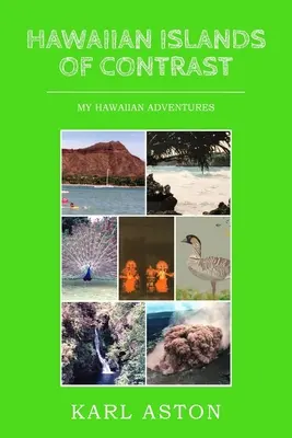 Hawaiianische Inseln der Kontraste: Meine hawaiianischen Abenteuer - Hawaiian Islands of Contrast: My Hawaiian Adventures