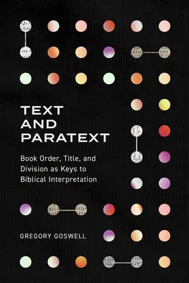 Text und Paratext: Buchordnung, Titel und Gliederung als Schlüssel zur biblischen Auslegung - Text and Paratext: Book Order, Title, and Division as Keys to Biblical Interpretation