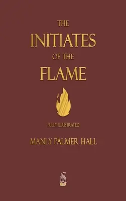 Die Eingeweihten der Flamme - Vollständig illustrierte Ausgabe - The Initiates of the Flame - Fully Illustrated Edition