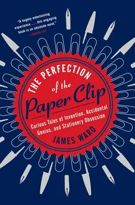 Die Perfektion der Büroklammer: Kuriose Geschichten von Erfindung, zufälligem Genie und Schreibwarenbesessenheit - The Perfection of the Paper Clip: Curious Tales of Invention, Accidental Genius, and Stationery Obsession