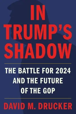 In Trumps Schatten: Der Kampf um 2024 und die Zukunft der GOP - In Trump's Shadow: The Battle for 2024 and the Future of the GOP