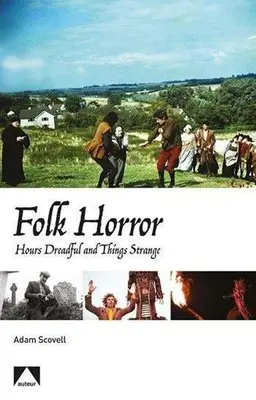 Volkstümlicher Horror: Schreckliche Stunden und seltsame Dinge - Folk Horror: Hours Dreadful and Things Strange