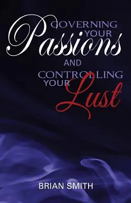 Deine Leidenschaften beherrschen und deine Lust kontrollieren - Governing Your Passions and Controlling Your Lust