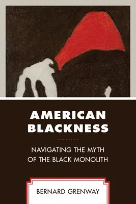 Amerikanisches Schwarzsein: Über den Mythos des schwarzen Monolithen - American Blackness: Navigating the Myth of the Black Monolith