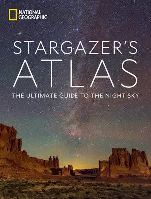 National Geographic Sterngucker-Atlas: Der ultimative Führer zum Nachthimmel - National Geographic Stargazer's Atlas: The Ultimate Guide to the Night Sky