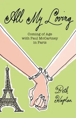 All My Loving: Erwachsen werden mit Paul McCartney in Paris - All My Loving: Coming of Age with Paul McCartney in Paris