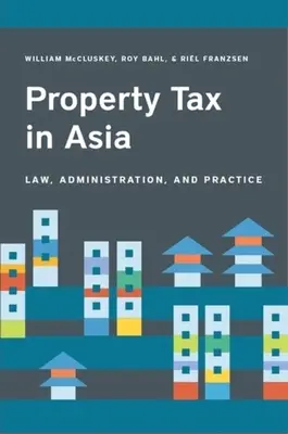 Grundsteuer in Asien: Recht, Verwaltung und Praxis - Property Tax in Asia: Law, Administration, and Practice