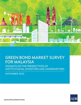 Umfrage zum Markt für grüne Anleihen in Malaysia: Einblicke in die Perspektiven von institutionellen Anlegern und Underwritern - Green Bond Market Survey for Malaysia: Insights on the Perspectives of Institutional Investors and Underwriters