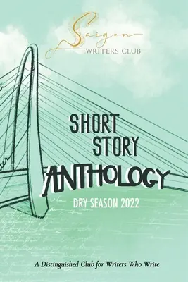 Saigon Writers Club: Ein herausragender Club für Schriftsteller, die schreiben Trockenzeit 2022 - Saigon Writers Club: A Distinguished Club for Writers Who Write Dry Season 2022