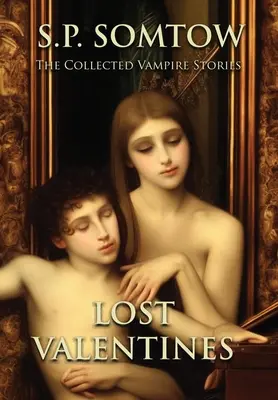 Verlorene Valentinstage: Die gesammelten Vampirgeschichten - Lost Valentines: The Collected Vampire Stories