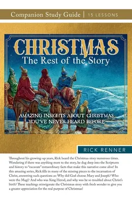 Weihnachten: Der Rest der Geschichte Studienführer: Erstaunliche Einsichten über Weihnachten, die Sie noch nie gehört haben - Christmas: The Rest of the Story Study Guide: Amazing Insights About Christmas You've Never Heard Before