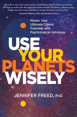 Nutzen Sie Ihre Planeten weise: Meistern Sie Ihr ultimatives kosmisches Potenzial mit psychologischer Astrologie - Use Your Planets Wisely: Master Your Ultimate Cosmic Potential with Psychological Astrology