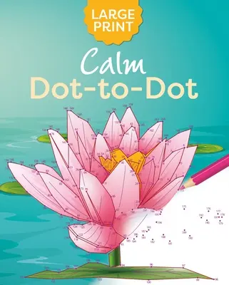 Großdruck Calm Dot-To-Dot - Large Print Calm Dot-To-Dot