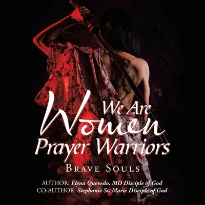 Wir sind Gebetskriegerinnen: Tapfere Seelen - We Are Women Prayer Warriors: Brave Souls