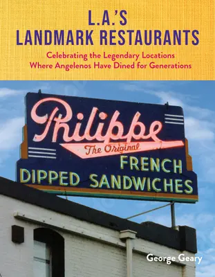 L.A.'s Landmark Restaurants: Die legendären Lokale, in denen Angelenos seit Generationen zu Abend gegessen haben - L.A.'s Landmark Restaurants: Celebrating the Legendary Locations Where Angelenos Have Dined for Generations