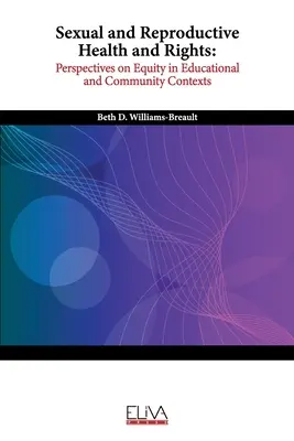 Sexuelle und reproduktive Gesundheit und Rechte: Perspektiven der Gleichberechtigung in Bildungs- und Gemeinschaftskontexten - Sexual and Reproductive Health and Rights: Perspectives on Equity in Educational and Community Contexts