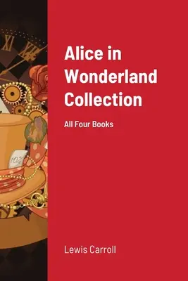 Alice im Wunderland Sammlung: Alle vier Bücher - Alice in Wonderland Collection: All Four Books