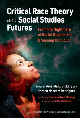 Kritische Ethnie und die Zukunft der Sozialwissenschaften: Vom Albtraum des rassischen Realismus zum lauten Träumen - Critical Race Theory and Social Studies Futures: From the Nightmare of Racial Realism to Dreaming Out Loud