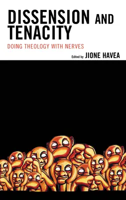 Uneinigkeit und Hartnäckigkeit: Theologie mit Nerven - Dissension and Tenacity: Doing Theology with Nerves