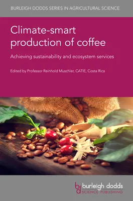 Klimagerechte Produktion von Kaffee: Verbesserung der sozialen und ökologischen Nachhaltigkeit - Climate-Smart Production of Coffee: Improving Social and Environmental Sustainability