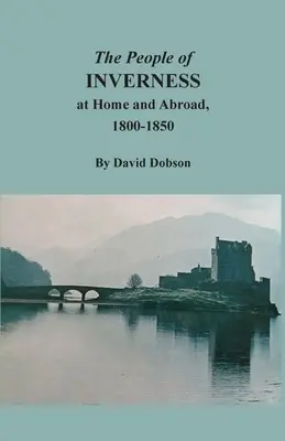Die Einwohner von Inverness im In- und Ausland, 1800-1850 - The People of Inverness at Home and Abroad, 1800-1850