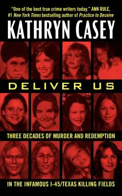 Erlöse uns: Drei Jahrzehnte Mord und Erlösung auf den berüchtigten I-45/Texas Killing Fields - Deliver Us: Three Decades of Murder and Redemption in the Infamous I-45/Texas Killing Fields