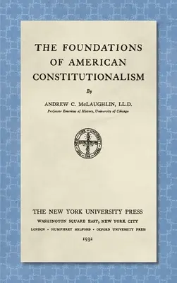 Die Grundlagen des amerikanischen Konstitutionalismus [1932] - The Foundations of American Constitutionalism [1932]