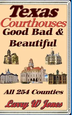 Texas Courthouses - Gut Schlecht und Schön - Texas Courthouses - Good Bad and Beautiful