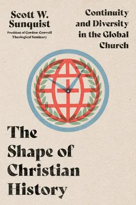 Die Gestalt der christlichen Geschichte: Kontinuität und Vielfalt in der globalen Kirche - The Shape of Christian History: Continuity and Diversity in the Global Church