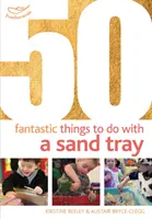 50 Fantastische Dinge, die man mit einem Sandkasten machen kann - 50 Fantastic things to do with a sand tray