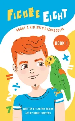 Figur Acht: Über ein Kind mit Dyskalkulie: Buch 1 - Figure Eight: About a Kid with Dyscalculia: Book 1