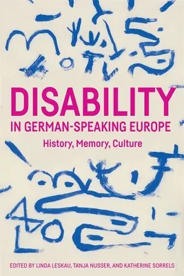 Behinderungen im deutschsprachigen Raum: Geschichte, Erinnerung, Kultur - Disability in German-Speaking Europe: History, Memory, Culture