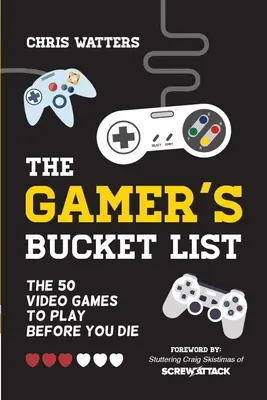 Gamer's Bucket List: Die 50 Videospiele, die man gespielt haben muss, bevor man stirbt - The Gamer's Bucket List: The 50 Video Games to Play Before You Die