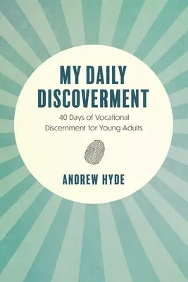 Meine tägliche Entdeckung: 40 Tage der Berufsfindung für junge Erwachsene - My Daily Discoverment: 40 Days of Vocational Discernment for Young Adults