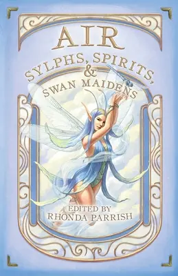 Luft: Sylphen, Geister und Schwanenmädchen - Air: Sylphs, Spirits, & Swan Maidens