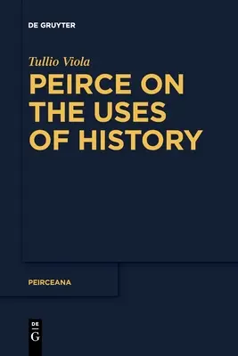 Peirce über den Gebrauch der Geschichte - Peirce on the Uses of History