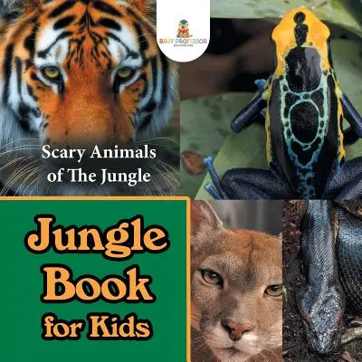 Dschungelbuch für Kinder: Die gruseligen Tiere des Dschungels - Jungle Book for Kids: Scary Animals of The Jungle