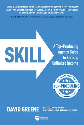 Geschicklichkeit: Der Leitfaden eines Spitzenmaklers für unbegrenztes Einkommen - Skill: A Top-Producing Agent's Guide to Earning Unlimited Income