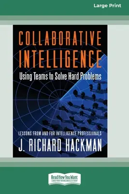 Kollaborative Intelligenz: Mit Teams schwierige Probleme lösen [Standard Large Print 16 Pt Edition] - Collaborative Intelligence: Using Teams to Solve Hard Problems [Standard Large Print 16 Pt Edition]