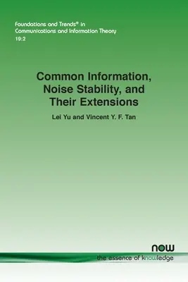 Gemeinsame Informationen, Lärmstabilität und ihre Erweiterungen - Common Information, Noise Stability, and Their Extensions