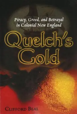 Quelch's Gold: Piraterie, Gier und Verrat im kolonialen Neuengland - Quelch's Gold: Piracy, Greed, and Betrayal in Colonial New England
