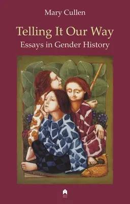 Erzählen auf unsere Art: Aufsätze zur Geschlechtergeschichte - Telling It Our Way: Essays in Gender History