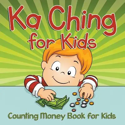 Ka Ching für Kinder: Zählendes Geldbuch für Kinder - Ka Ching for Kids: Counting Money Book for Kids