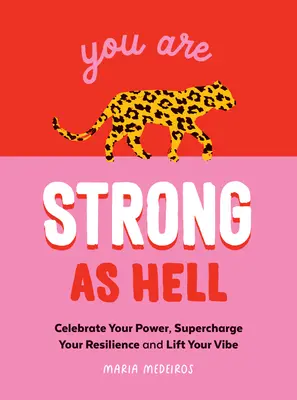 Du bist verdammt stark: Worte, die dir helfen, deine Kraft zu feiern, deine Resilienz zu stärken und deine Stimmung zu heben - You Are Strong as Hell: Words to Help You Celebrate Your Power, Supercharge Your Resilience and Lift Your Vibe