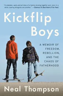 Kickflip Boys: Ein Memoir über Freiheit, Rebellion und das Chaos der Vaterschaft - Kickflip Boys: A Memoir of Freedom, Rebellion, and the Chaos of Fatherhood