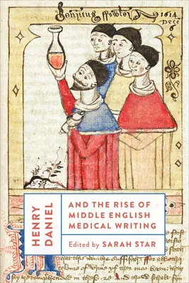 Henry Daniel und der Aufstieg des mittelenglischen medizinischen Schrifttums - Henry Daniel and the Rise of Middle English Medical Writing