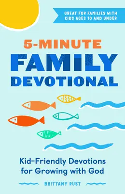 5-Minuten Familienandacht: Kinderfreundliche Andachten für das Wachsen mit Gott - 5-Minute Family Devotional: Kid-Friendly Devotions for Growing with God