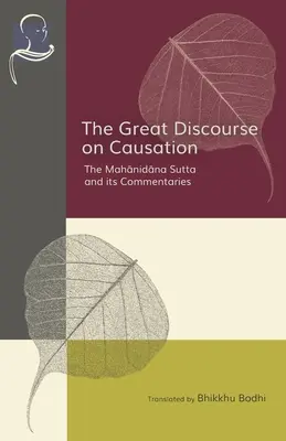 Der große Diskurs über Ursache: Die Mahanidana Sutta und ihre Kommentare - The Great Discourse on Causation: The Mahanidana Sutta and Its Commentaries