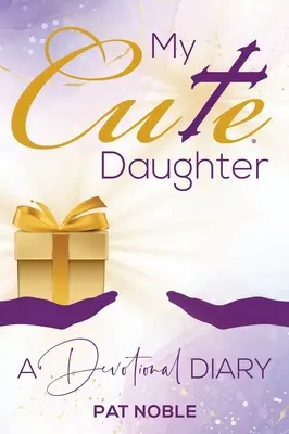 Meine süße Tochter: Ein Andachtstagebuch - My Cute Daughter: A Devotional Diary