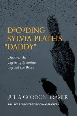 Sylvia Plaths Daddy entschlüsseln: Entdecken Sie die Bedeutungsebenen jenseits des Brachialen - Decoding Sylvia Plath's Daddy: Discover the Layers of Meaning Beyond the Brute